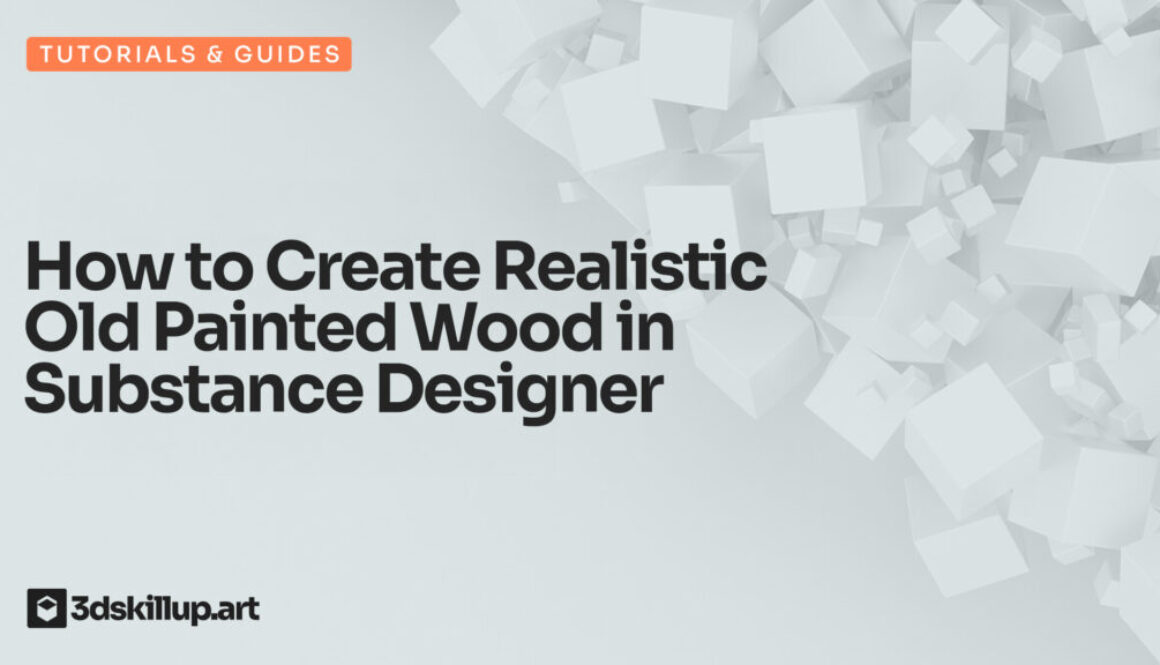 How to Create Realistic Old Painted Wood in Substance Designer