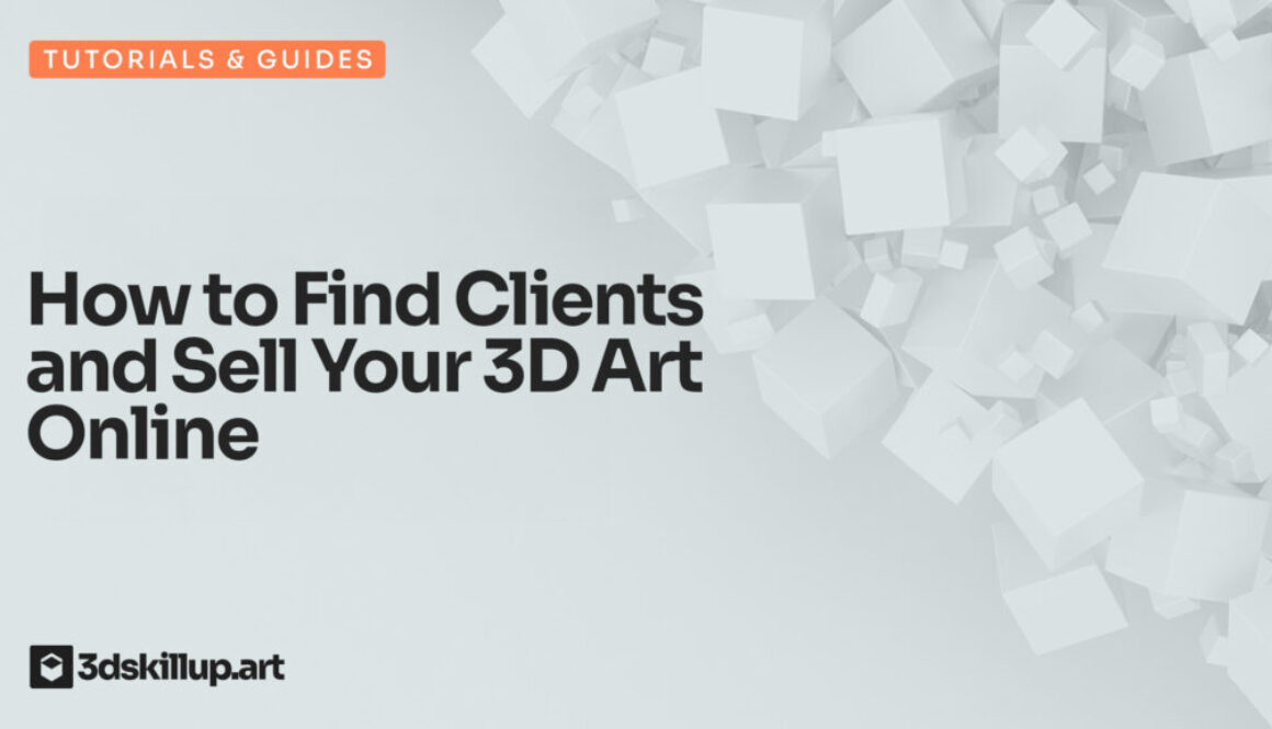 How to Find Clients and Sell Your 3D Art Online