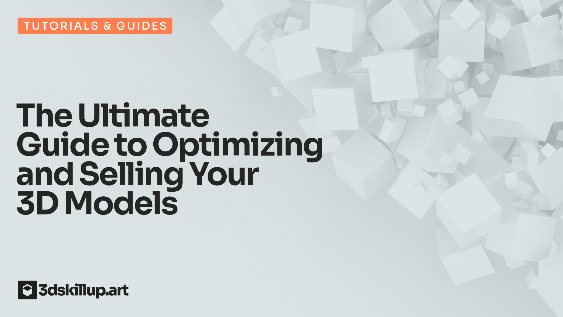 The Ultimate Guide to Optimizing and Selling Your 3D Models