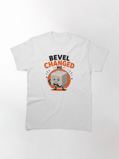 Bevel Changed Me T-Shirt for 3D Artists