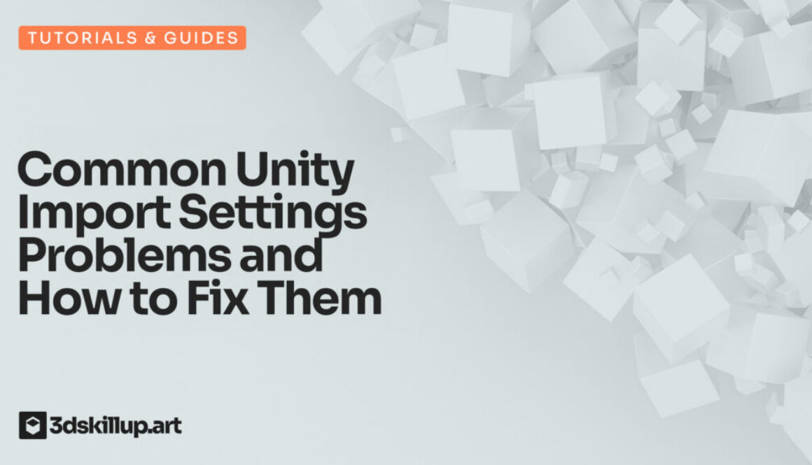 Common Unity Import Settings Problems and How to Fix Them