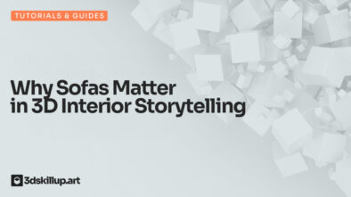 Why Sofas Matter in 3D Interior Storytelling