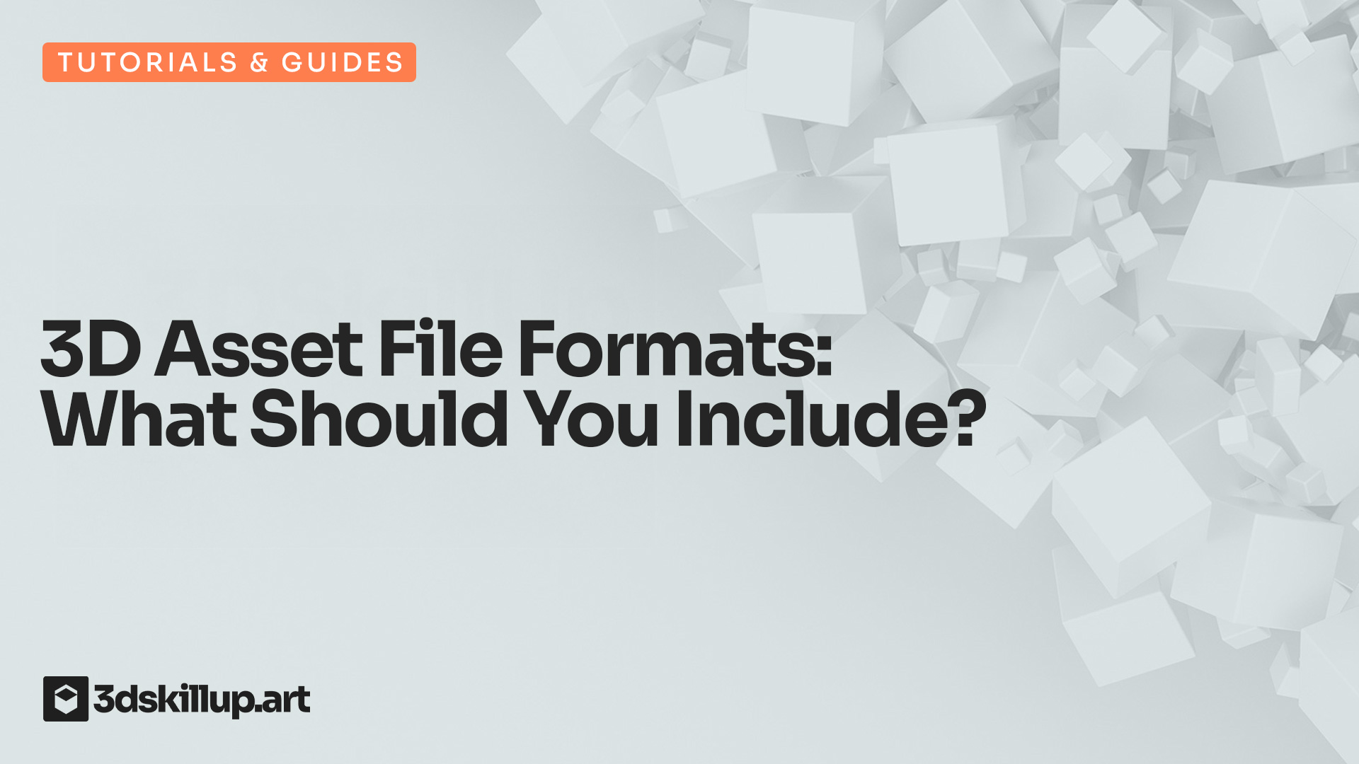 3D Asset File Formats: What Should You Include?