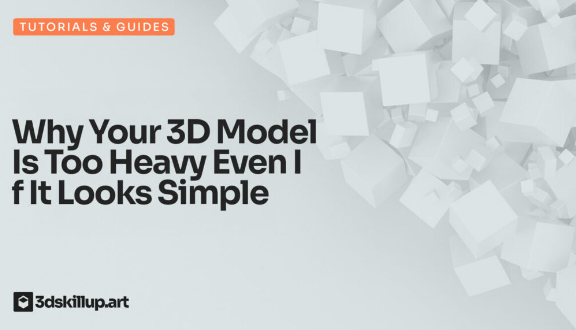 Why Your 3D Model Is Too Heavy Even If It Looks Simple