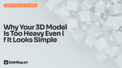 Why Your 3D Model Is Too Heavy Even If It Looks Simple
